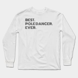 Best. Pole Dancer. Ever. Long Sleeve T-Shirt